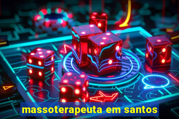 massoterapeuta em santos